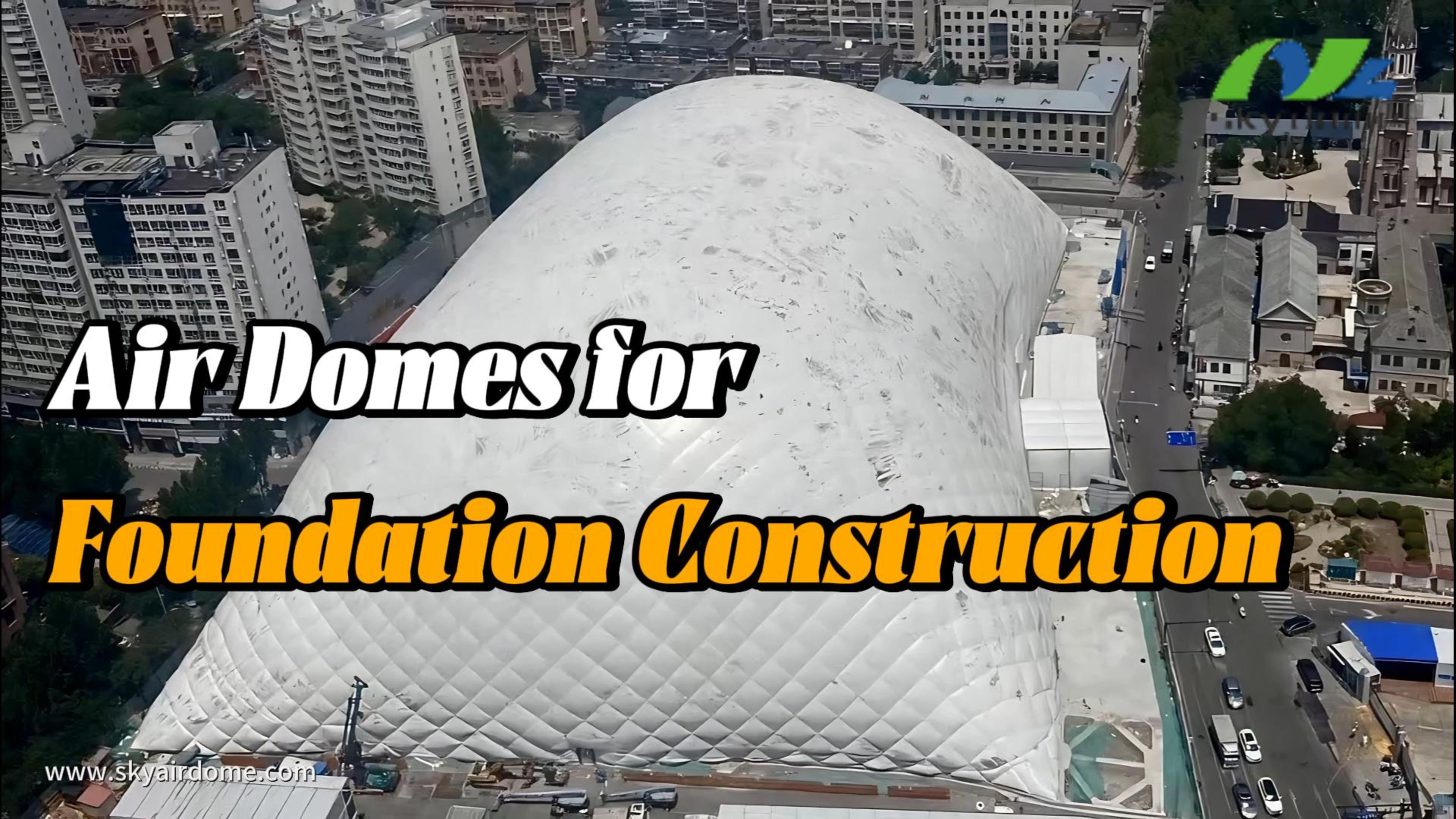 Air Domes para sa Foundation Construction