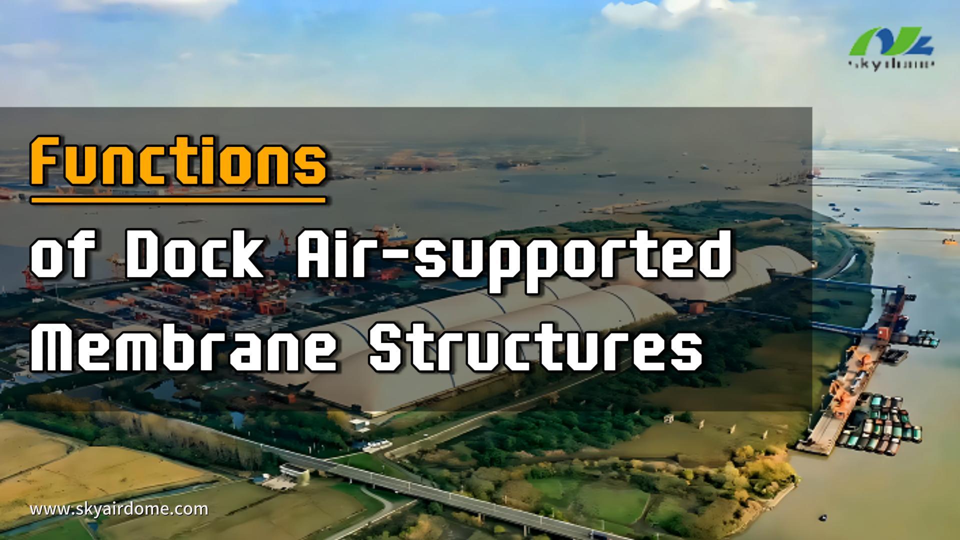 Funksies van Dock Air-gesteunde membraanstrukture